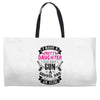 I Have A Pretty Daughter Gun A Shovel And An Alibi Weekender Totes