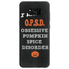 i have obsessive pumpkin spice disorder Samsung Galaxy S8