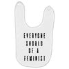 everyone should be feminist Baby Bibs