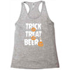 trick or treat or beer Racerback Tank