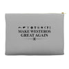 Make Westeros Great Again Accessory Pouches