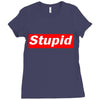 stupid Ladies Fitted T-Shirt