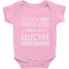 lazy is a very strong word Baby Onesie