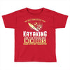 than kayaking are the priceless memories Toddler T-shirt