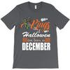 Halloween Kings Are Born In December T-Shirt