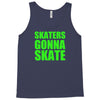skaters gonna skate Tank Top