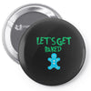 lets get baked Pin-back button
