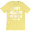 i ain't afraid of no ghost T-Shirt