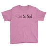 i'm so sad Youth Tee