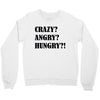 crazy angry hungry Crewneck Sweatshirt