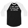 i just want to leave and go camping 3/4 Sleeve Shirt