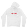 it all starts Unisex Hoodie