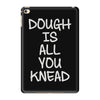 dough is all you knead iPad Mini 4