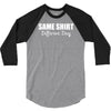 same shirt different day 3/4 Sleeve Shirt
