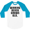 Winning Never Grows Old 3/4 Sleeve Shirt