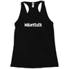 whatever Racerback Tank