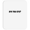 are you cry Mousepad