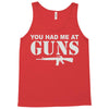 you had me at guns Tank Top