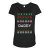 ugly christmas daddy Maternity Scoop Neck T-shirt