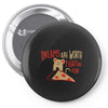 dreams are worth fighting for Pin-back button
