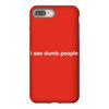 i see dumb people funny iPhone 8 Plus