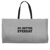 do better everday Weekender Totes