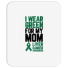 i wear green for my mom liver cancer awareness Mousepad