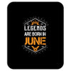 Legends are born in June Mousepad