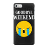 goodbye weekend iPhone 7 Case