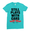 Still Plays With Cars Carpe Viam Ladies Fitted T-Shirt