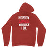 nobody loves you like i do Hoodie