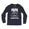 I'm Called Papa Because I'm Way Too Cool To Be Called Grandfather Long Sleeve Shirts
