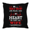 There's This Boy Who Stole My Heart He Calls Me Wife Throw Pillow