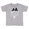 The Mountains Are Calling, I Must Go Toddler T-shirt