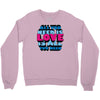 all you need is love is all you need Crewneck Sweatshirt