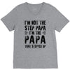 I&rsquo;M not the Step Papa I&rsquo;M The Papa That STEPPED UP V-Neck Tee