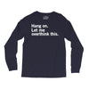 Hang on. Let me overthink this. Long Sleeve Shirts