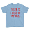 there's no future in time travel Youth Tee