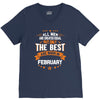 All Men Created Equal But The Best Born In February V-Neck Tee