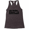 life begins after coffee Racerback Tank