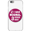 I WAS NORMAL 3 DOGS iPhone 6/6s Case
