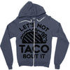lets not taco bout it Zipper Hoodie