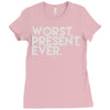 worst present ever Ladies Fitted T-Shirt