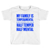 my family is temperamental Toddler T-shirt