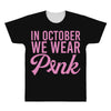 in october we wear pink All Over Men's T-shirt