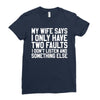 My Wife Says I Only Have Two Faults Ladies Fitted T-Shirt