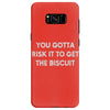 you gotta risk it to get the biscuit Samsung Galaxy S8