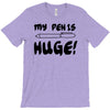 my pen is huge white t shirt T-Shirt