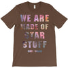 We Are Made of Star Stuff T-Shirt