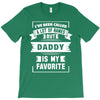 I've Been Called A Lot Of Names But Daddy Is My Favorite T-Shirt